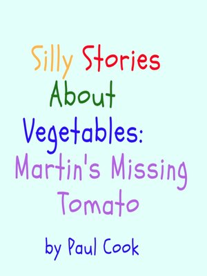 cover image of Silly Stories About Vegetables: Martin's Missing Tomato